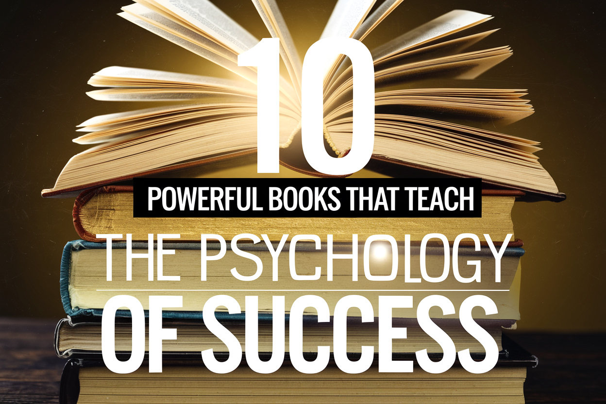 10 Powerful Books That Teach the Psychology of Success